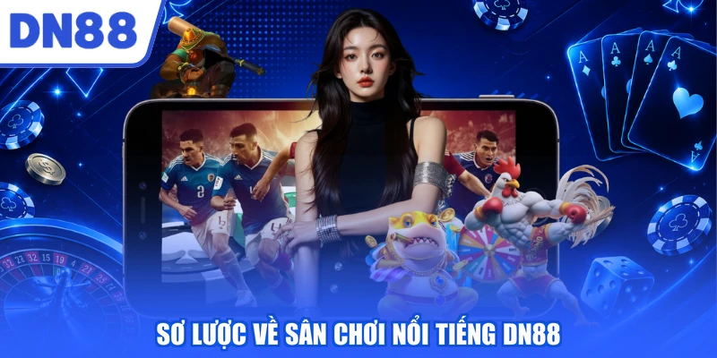 Sơ lược về sân chơi nổi tiếng DN88